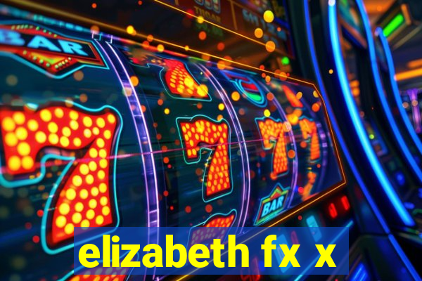 elizabeth fx x