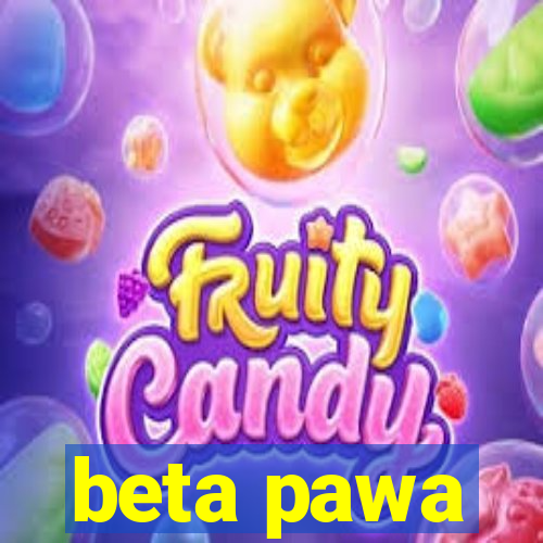 beta pawa