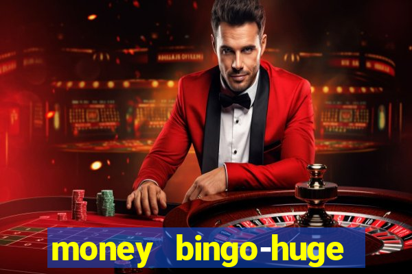 money bingo-huge real cash out