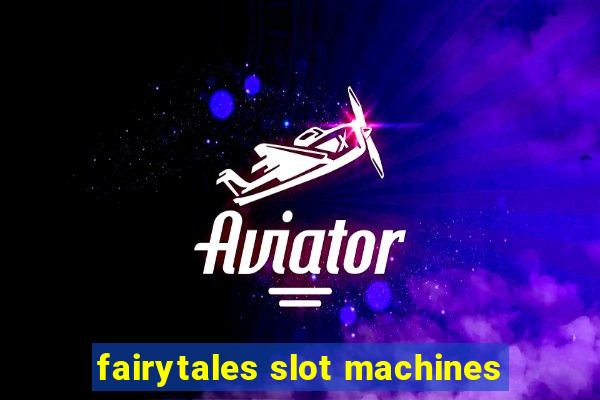 fairytales slot machines