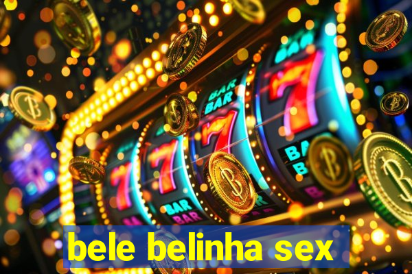 bele belinha sex