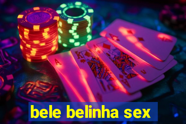 bele belinha sex