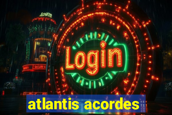 atlantis acordes