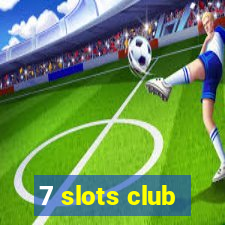 7 slots club