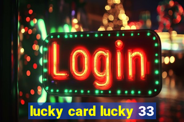 lucky card lucky 33