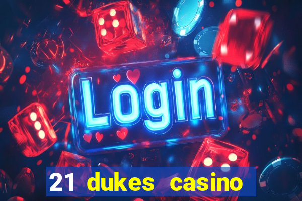 21 dukes casino sign up