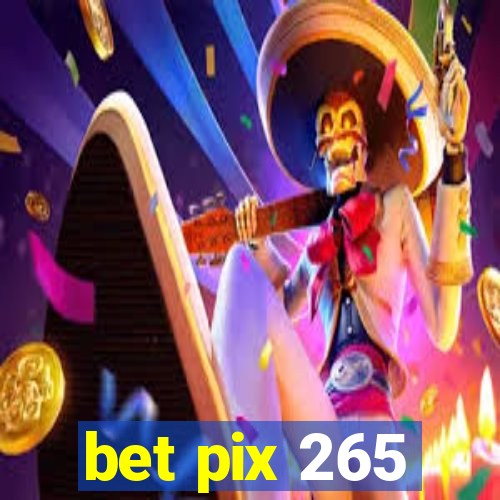 bet pix 265