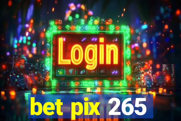 bet pix 265