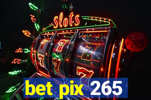 bet pix 265