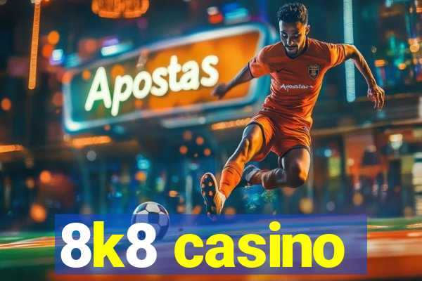 8k8 casino