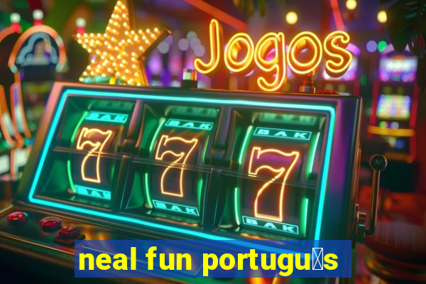 neal fun portugu锚s