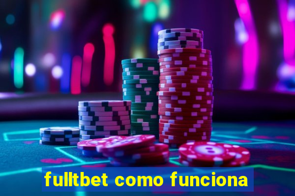 fulltbet como funciona