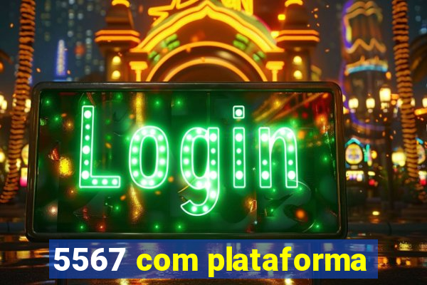 5567 com plataforma