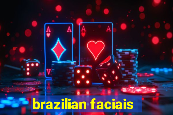 brazilian faciais