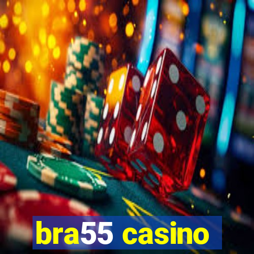 bra55 casino