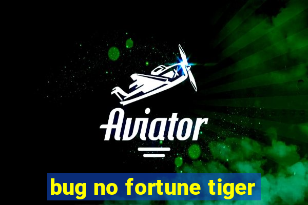 bug no fortune tiger