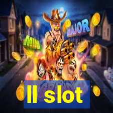 ll slot