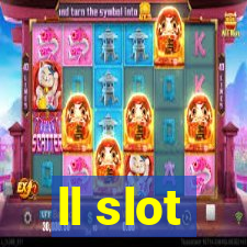 ll slot