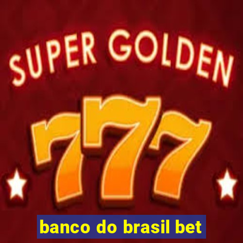 banco do brasil bet