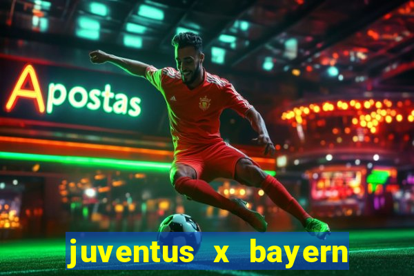 juventus x bayern de munique