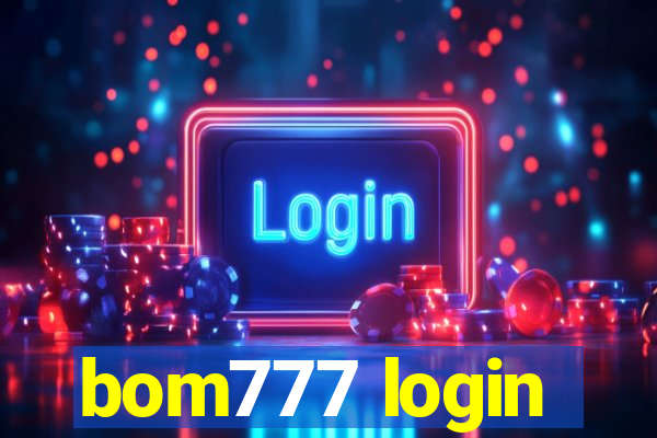 bom777 login