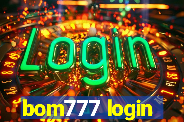 bom777 login