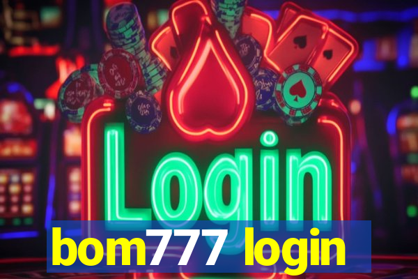 bom777 login