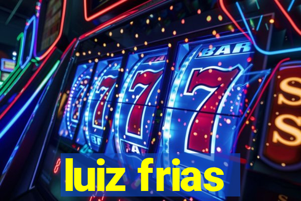 luiz frias