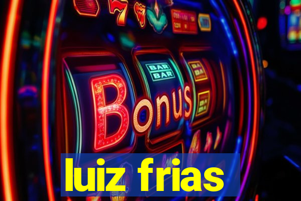 luiz frias