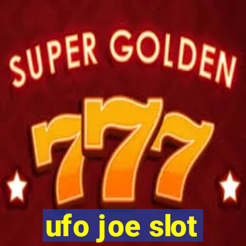 ufo joe slot