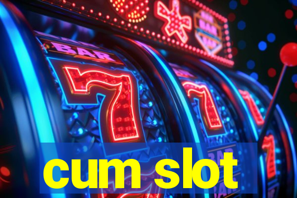 cum slot