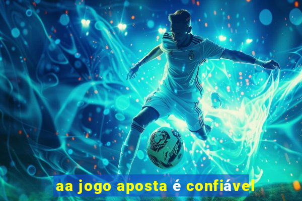 aa jogo aposta é confiável