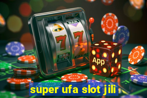 super ufa slot jili