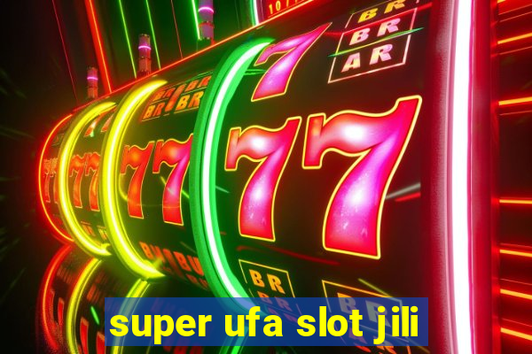 super ufa slot jili