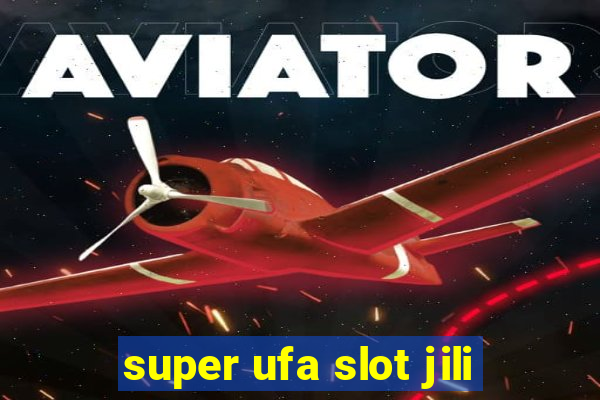 super ufa slot jili