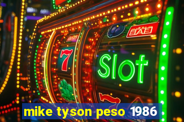 mike tyson peso 1986