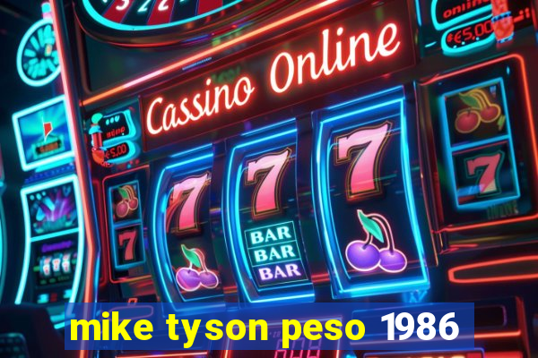 mike tyson peso 1986