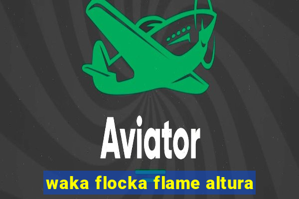 waka flocka flame altura