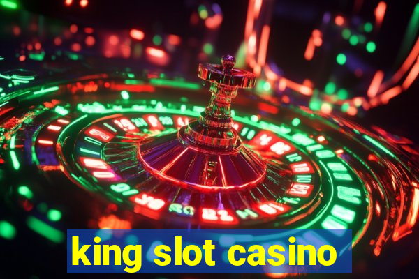 king slot casino