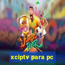 xciptv para pc