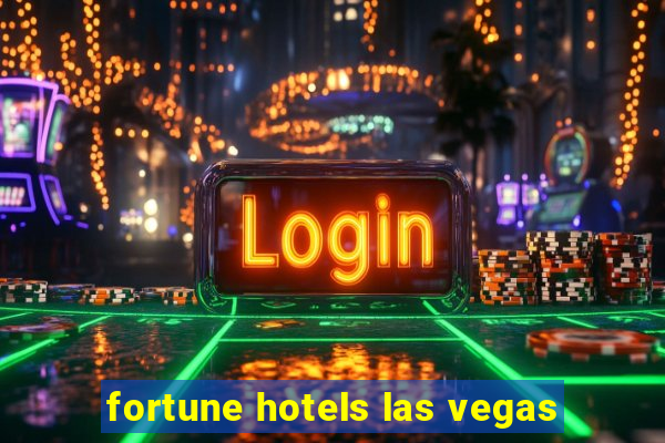 fortune hotels las vegas