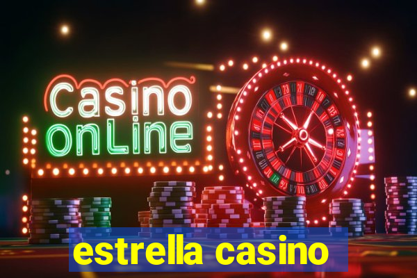 estrella casino