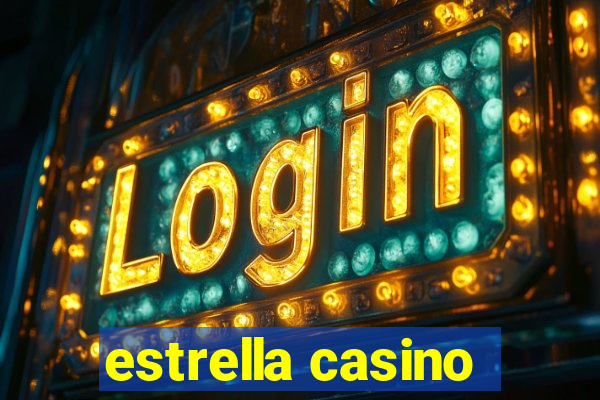 estrella casino