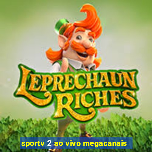 sportv 2 ao vivo megacanais