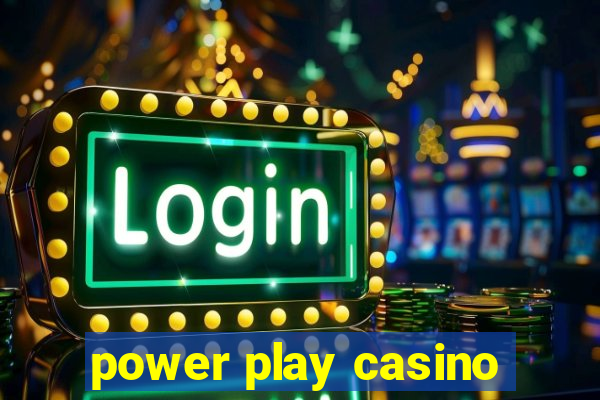 power play casino