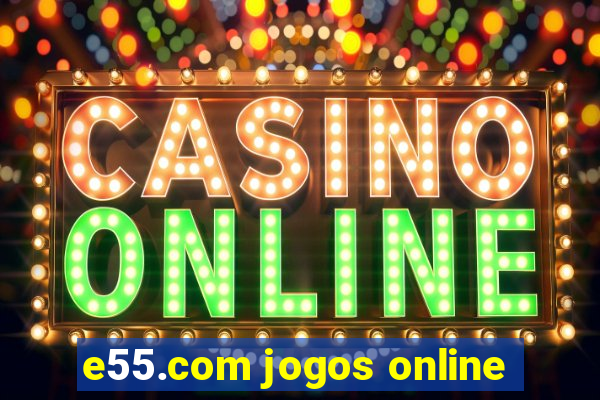 e55.com jogos online