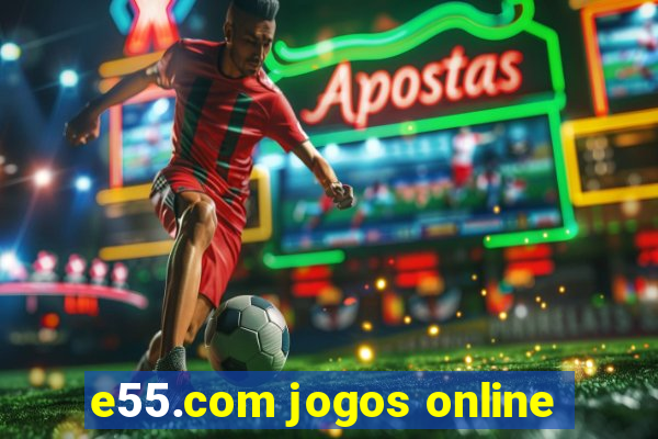 e55.com jogos online