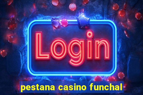 pestana casino funchal