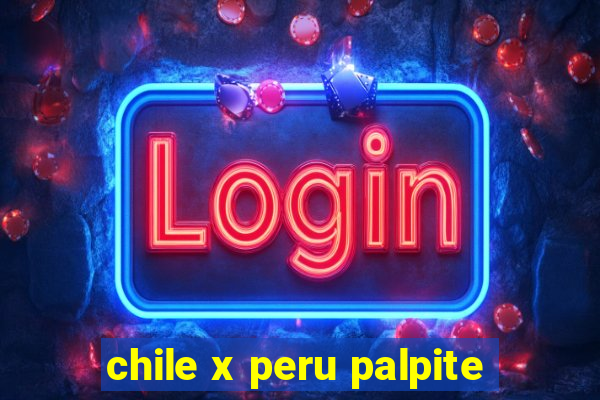 chile x peru palpite