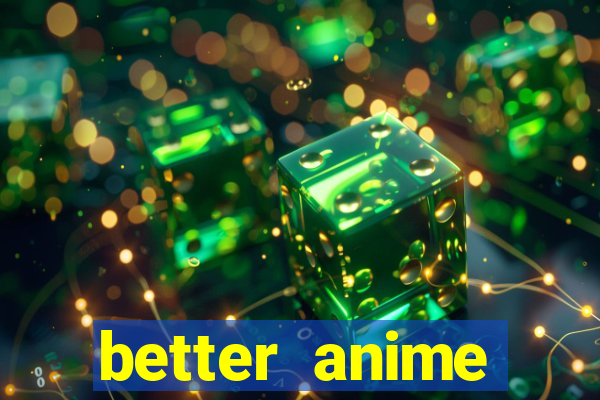 better anime download apk